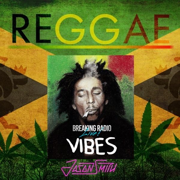 Breaking Radio LIVE REGGAE VIBES - Jason Smith