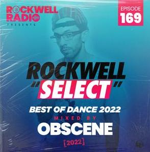 ROCKWELL SELECT - DJ OBSCENE - BEST OF DANCE 2022 (ROCKWELL RADIO 169)